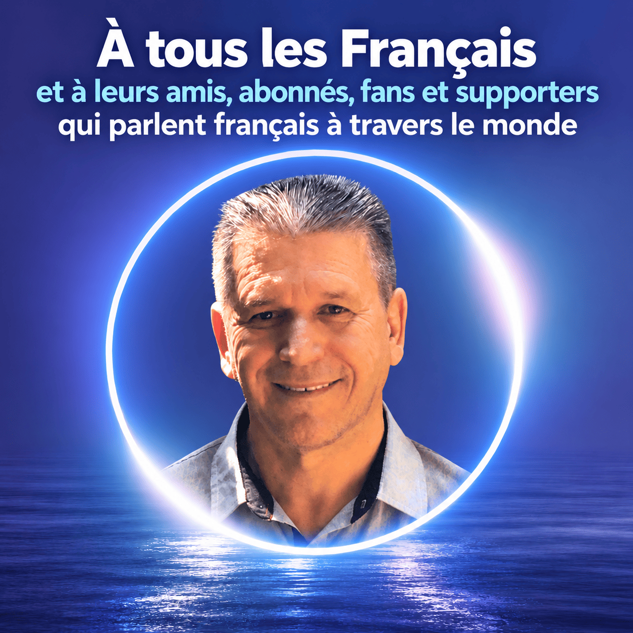 À tous les Français et à leurs amis, abonnés, fans et supporters qui parlent français à travers le monde